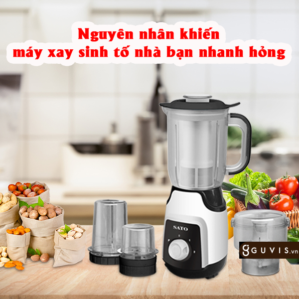 Nguyên nhân khiến máy xay sinh tố nhanh hỏng là gì? 8 máy xay sinh tố nhanh hỏng